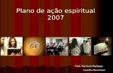 Plano de ação espiritual 2007 Prof. Darlison Barbosa Capelão Marambaia.