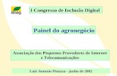 Painel do agronegócio Associação dos Pequenos Provedores de Internet e Telecomunicações I Congresso de Inclusão Digital Luiz Antonio Pinazza - junho de.