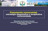 Estratégia diagnóstica e terapêutica recomendada Pneumonia nosocomial: estratégia diagnóstica e terapêutica recomendada Ricardo de Amorim Corrêa Departamento.