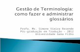 Profa. Ms. Simone Vieira Resende Pós-graduação em Tradução – 2012 Universidade Gama Filho.
