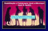 Reabilitação e Fisioterapia: Qual a diferença? José R. Jardim Centro de Reabilitação Pulmonar Lar Escola São Francisco – Unifesp.