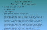 Apartamento Bairro Belvedere Área útil: 168 m² 4 quartos 10 vagas Apartamento único e exclusivo!! Possui um pé direito de 3,90m em toda a sua extensão,
