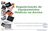 Agência Nacional de Vigilância Sanitária  Regularização de Equipamentos Médicos na Anvisa Gerência Geral de Tecnologia de Produtos para.