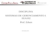 Prof. Edson-20111 DISCIPLINA SISTEMAS DE GERENCIAMENTO I EEA102 Prof. Edson.