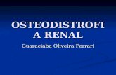 OSTEODISTROFIA RENAL Guaraciaba Oliveira Ferrari.