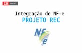 PROJETO REC Integração de NF-e PROJETO REC. O projeto O Modulo REC C2R tem como desafio oferecer um rápido e eficiente modelo de Integração entre documentos.