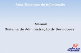 Atua Sistemas de Informação Manual Sistema de Administração de Servidores.