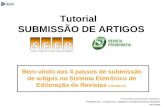Tutorial SUBMISSÃO DE ARTIGOS Bem-vindo aos 4 passos de submissão de artigos no Sistema Eletrônico de Editoração de Revistas (versão 2) Este tutorial foi.