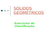 Exercícios de Classificação SÓLIDOS GEOMÉTRICOS. Classifica o sólido: Prisma triangular.