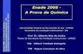 Enade 2008 – A Prova de Química Secretaria de Avaliação Institucional - SAI Universidade Federal do Rio Grande do Sul - UFRGS Secretaria de Avaliação Institucional.