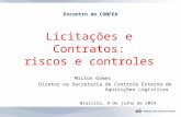 Licitações e Contratos: riscos e controles Brasília, 9 de julho de 2014. Milton Gomes Diretor na Secretaria de Controle Externo de Aquisições Logísticas.