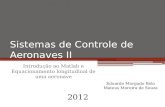 Sistemas de Controle de Aeronaves II Introdução ao Matlab e Equacionamento longitudinal de uma aeronave 2012 Eduardo Morgado Belo Mateus Moreira de Souza.