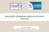 Vera Lúcia Nogueira Diretora Administrativa e Financeira do DAEP EDUCAÇÃO AMBIENTAL PARA UM FUTURO MELHOR.