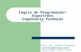 Lógica de Programação/ Algoritmos Engenharia Produção 2014 Prof. Esp. Valdeci Ançanello vansanello@asser.com.br vansanello.