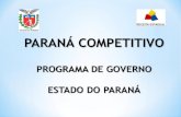 PROGRAMA/OBJETIVOS: O Paraná Competitivo foi criado no início de 2011 para reinserir o Estado na agenda dos investidores nacionais e internacionais.