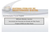 Sistema Público de Escrituração Digital SEFAZ - SP Escrituração Fiscal Digital Wilson Bento Junior Secretaria da Fazenda do Estado de São Paulo Projeto.