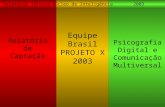 Núcleo de Inteligência2003Relatório Técnico Relatório de Captação Equipe Brasil PROJETO X 2003 Psicografia Digital e Comunicação Multiversal.