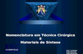 Nomenclatura em Técnica Cirúrgica E Materiais de Síntese José A. Francisco Walter Rosamila Pedro Monsessian.