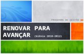 PROGRAMA DE GESTÃO RENOVAR PARA AVANÇAR (biênio 2010-2012)