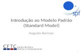 Introdução ao Modelo Padrão (Standard Model) Augusto Barroso 1.
