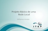 Projeto Básico de uma Rede Local Willamys Araújo.