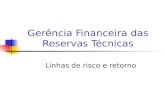 Gerência Financeira das Reservas Técnicas Linhas de risco e retorno.