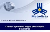 Osmar Roberto Pereira Libras: a primeira língua dos surdos brasileiros.