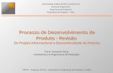 PPGEP – Programa de Pós – Graduação em Engenharia de Produção | UFRGS Processo de Desenvolvimento de Produto - Revisão Do Projeto Informacional a Descontinuidade.