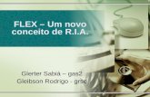 FLEX – Um novo conceito de R.I.A. Glerter Sabiá – gas2 Gleibson Rodrigo - grso.