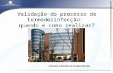 Validação termo Validação do processo de termodesinfecção: quando e como realizar? Giovana Abrahão de Araújo Moriya.
