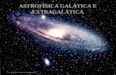 ASTROFÍSICA GALÁTICA E EXTRAGALÁTICA .