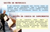 GESTÃO DE MATERIAIS É um conceito integrado que inclui tanto as compras e os suprimentos como a distribuição física. Mais importante, inclui também o fluxo.