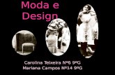 Moda e Design Carolina Teixeira Nº6 9ºG Mariana Campos Nº14 9ºG.