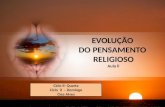 EVOLUÇÃO DO PENSAMENTO RELIGIOSO Aula ll Ciclo ll- Quarta Ciclo ll – Domingo Clea Alves.