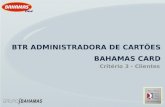 BTR ADMINISTRADORA DE CARTÕES BAHAMAS CARD Critério 3 - Clientes.