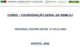 REGIONAL CENTRO-OESTE 2º CICLO 2012 CORED – COORDENAÇÃO GERAL DA RBMLQ-I REGIONAL CENTRO-OESTE 2º CICLO 2012 AGOSTO - 2012.