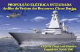 PROPULSÃO ELÉTRICA INTEGRADA Análise do Projeto dos Destroyers Classe Daring CC(EN) César Leal Ferreira Engenheiro Naval, PhD.