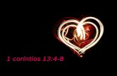 1 coríntios 13:4-8. 1 Coríntios 13.4 O amor é paciente, é benigno; o amor não arde em ciúmes, não se ufana, não se ensoberbece, 13.5 não se conduz inconvenientemente,