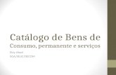 Catálogo de Bens de Consumo, permanente e serviços Eloy Abud SGA/SELIC/DECOM.