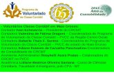 - Voluntários Classe Contábil em Mato Grosso: Contador Ivan Echeverria – Presidente do CRCMT Contadora Valentina de Fátima Dragoni – Coordenadora do Programa.