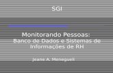 Clique para adicionar texto SGI Monitorando Pessoas: Banco de Dados e Sistemas de Informações de RH Jeane A. Menegueli.