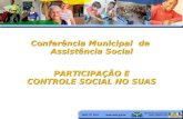 Conferência Municipal de Assistência Social PARTICIPAÇÃO E CONTROLE SOCIAL NO SUAS.