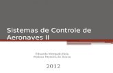 Sistemas de Controle de Aeronaves II 2012 Eduardo Morgado Belo Mateus Moreira de Souza.