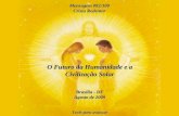 O Futuro da Humanidade e a Civilização Solar Brasília - DF Agosto de 2009 Tecle para avançar Mensagem 082/100 Cristo Redentor.