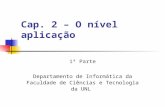 Cap. 2 – O nível aplicação 1ª Parte Departamento de Informática da Faculdade de Ciências e Tecnologia da UNL.