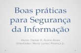 Boas práticas para Segurança da Informação Aluno: Daniel H. Acorsi Alves Orientador: Mario Lemes Proença Jr.