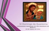 IV Domingo da Quaresma COMUNIDADE PAROQUIAL DE SÃO DOMINGOS DE BENFICA 29 DE MARÇO DE 2014.
