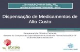 Dispensação de Medicamentos de Alto Custo Emmanuel de Oliveira Carneiro Gerente do Componente Especializado da Assistência Farmacêutica/SES-DF GCEAF/DIASF/SAS/SES-DF.