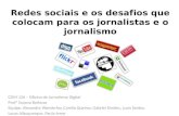Redes sociais e os desafios que colocam para os jornalistas e o jornalismo COM 126 – Oficina de Jornalismo Digital Profª Suzana Barbosa Equipe: Alexandre.