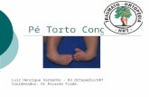 Pé Torto Congênito Luiz Henrique Sarmanho - R3 Ortopedia/HRT Coordenador: Dr Ricardo Frade.